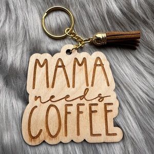 Wood handmade keychain: Mama needs coffee